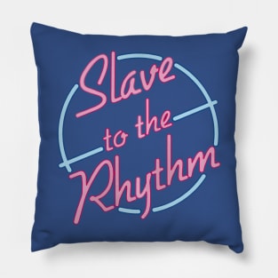 slave to the neon rhythm Pillow