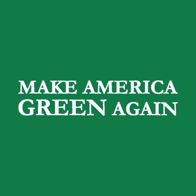 Make America Green Again by GlassKitty