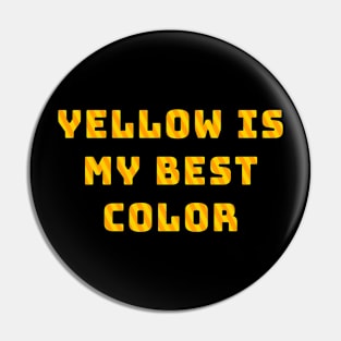 Yellow Is My Best Color Pin