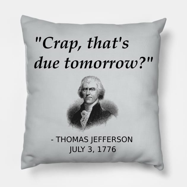 Funny Thomas Jefferson Founding Father Independence Day USA History Shirt For People Forgetting Assignments, History Teachers, History Geeks Pillow by TheCreekman