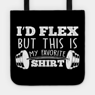 I'd flex but this is my favorite shirt funny dad joke workout pun Tote