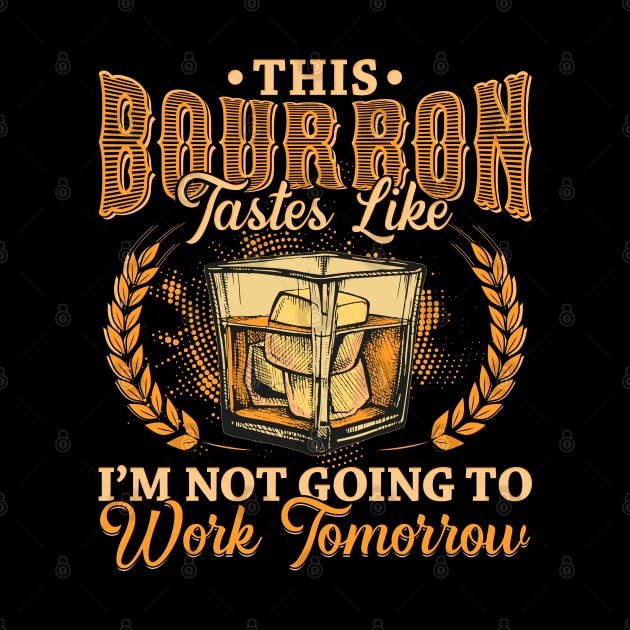 This Bourbon tastes like Im not going to work tomorrow by aneisha