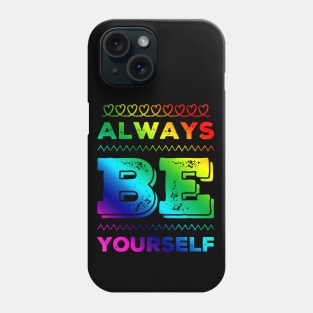 Always be yourself Phone Case