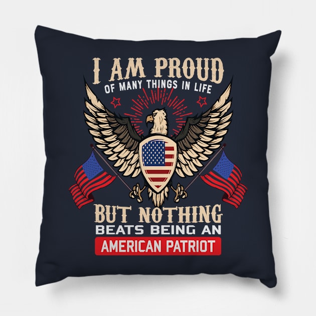 I Am Proud Of Many Things In Life But Nothing Beats Being An American Patriot Pillow by koolteas