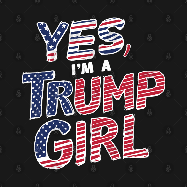 Yes I'm A Trump Girl by Emma