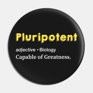 Pluripotent cell. Capable of Greatness. Pin