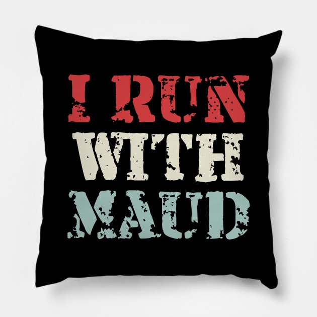 I Run With Maudi Pillow by Gaming champion