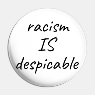 racism is despicable Pin