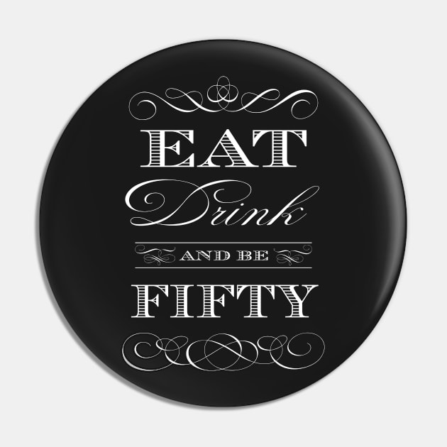 Eat Drink and be Fifty Pin by AntiqueImages