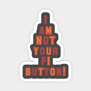 I am not your F1 button Magnet