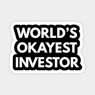 World's Okayest Investor Magnet