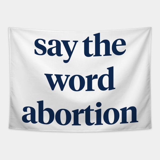 Say the word abortion Tapestry by ACCESS — A Podcast About Abortion