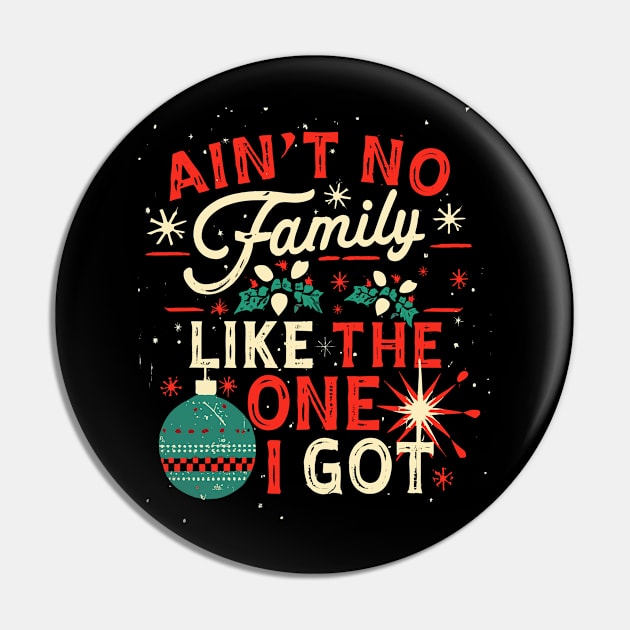 Ain't No Family Like the One I Got Funny Pin by AimArtStudio