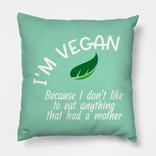 Funny Vegan Won't Eat Anything That Had A Mother Pillow