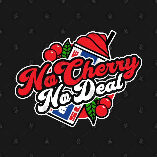 No Cherry, No Deal by TextTees