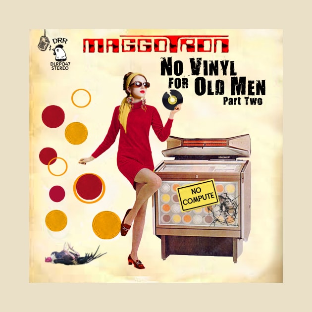 No Vinyl For Old Men  Part Two by Maggotron