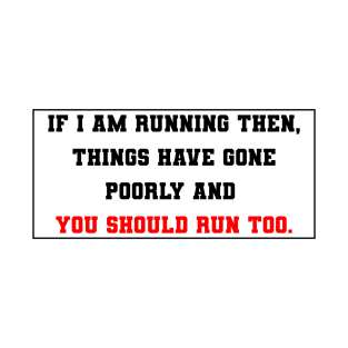 If I am running you should run T-Shirt