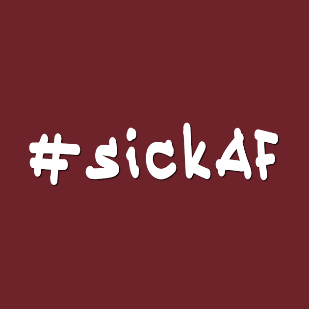 #sickAF - WhiteText by caknuck