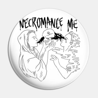 Necromance Me Pin