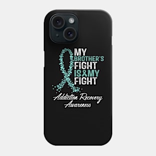 My Brother's Fight Is My Fight Addiction Recovery Awareness Phone Case