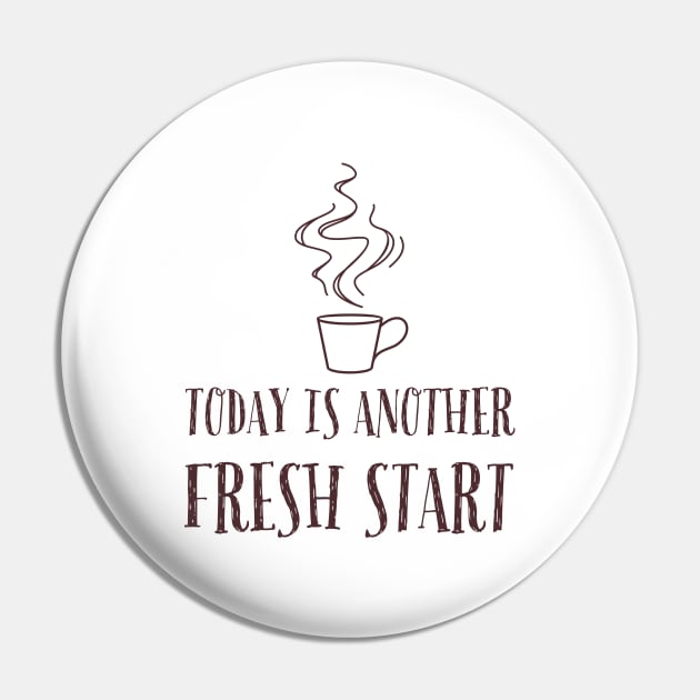 Today is another fresh start Pin by kirkomed