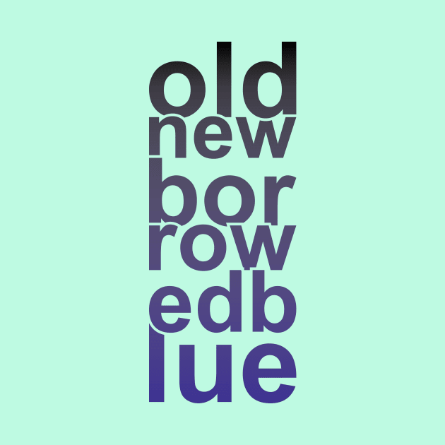 Old New Borrowed Blue by at1102Studio