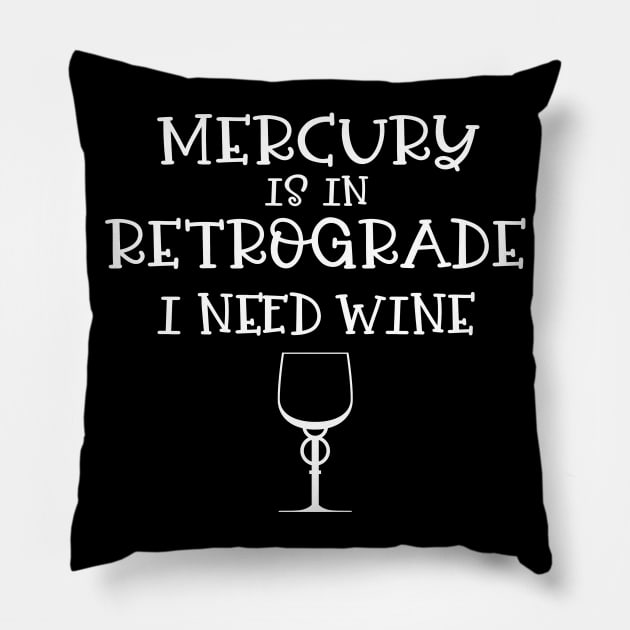 Mercury Retrograde I Need Wine Cheeky Witch® Pillow by Cheeky Witch