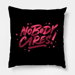 Nobody Cares Typography Pillow