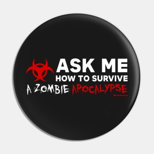 ASK ME HOW TO SURVIVE A ZOMBIE APOCALYPSE Pin