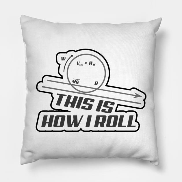 This Is How I Roll Pillow by BurunduXX-Factory