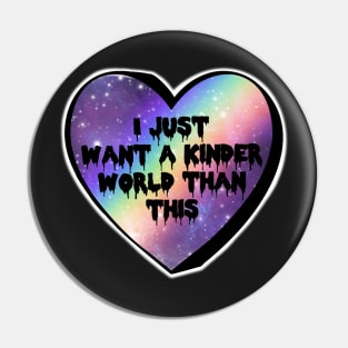 I Just Want A Kinder World Than This Rainbow Galaxy Candy Heart Pin