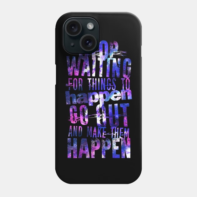 Make Them Happen Phone Case by opawapo