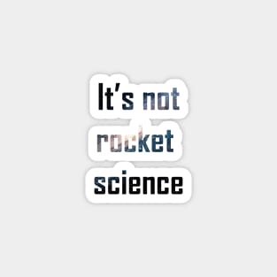 it's not rocket science Magnet