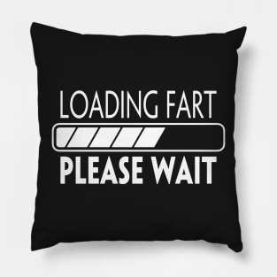 LOADING FART PLEASE WAIT Pillow