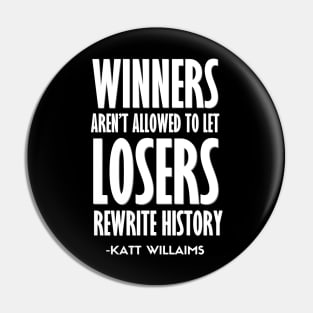 Winners aren't allowed to let losers | Katt Williams Pin