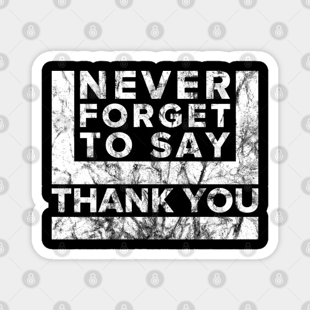 Never Forget to say Thank you Magnet by Dojaja