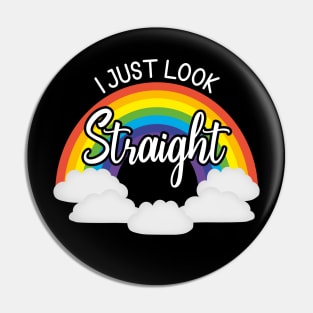 I Just Look Straight lgbt Pin