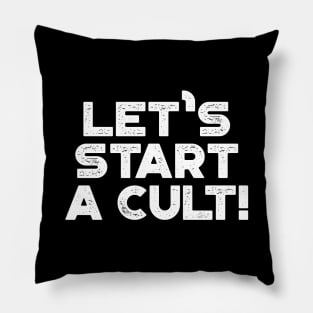 Let's Start A Cult Funny Vintage Retro (White) Pillow