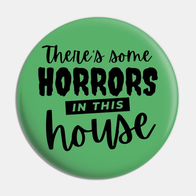 There's Some Horrors in This House Pin by hawkadoodledoo