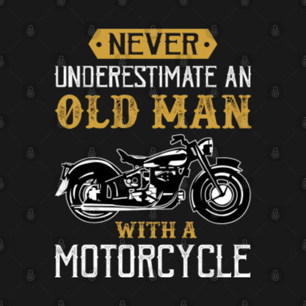 Vintage Never Underestimate An Old Man Motorcycle Biker - Never