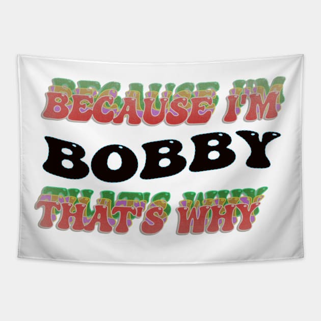 BECAUSE I AM BOBBY - THAT'S WHY Tapestry by elSALMA