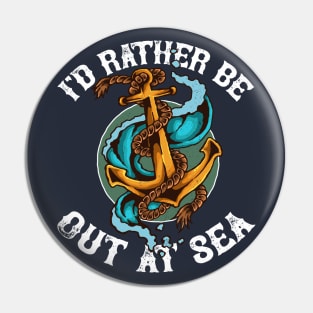 I'd rather be out at sea, funny maritime anchor, cruise Pin