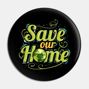 Logo Save Our Home For Earth Day Pin