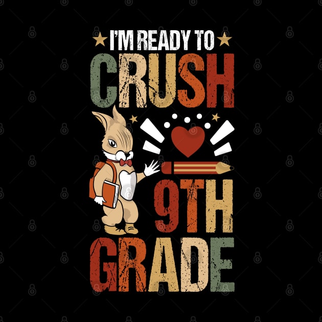 I'm Ready To Crush 9th Grade Back To School Cute Rabbit by Tesszero