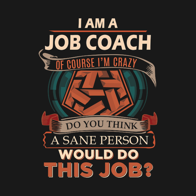 Job Coach - Sane Person by connieramonaa