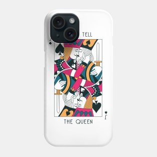 Don't Tell The Queen Phone Case