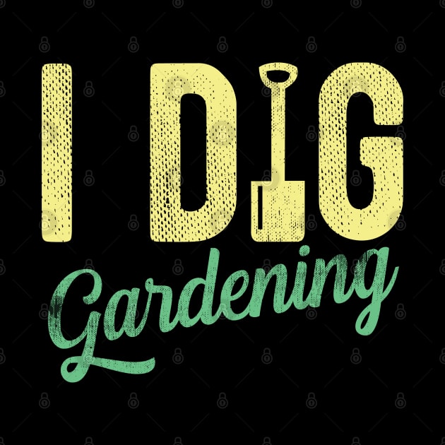 Gardening - I Dig Gardening by Kudostees