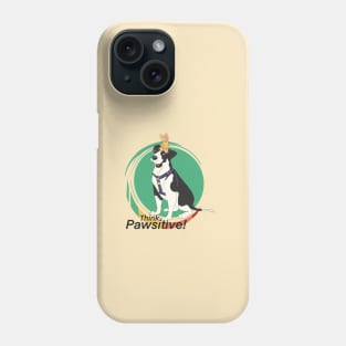 Think Positive Dog Phone Case