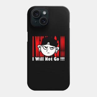 I WILL NOT GO Phone Case