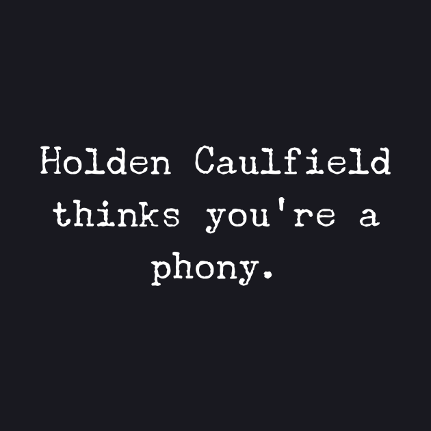 Holden Caulfield thinks you're a phony. - Catcher In The Rye - Baseball ...